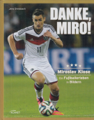 Danke, Miro! Miroslav Klose - Ein Fussballerleben in Bildern